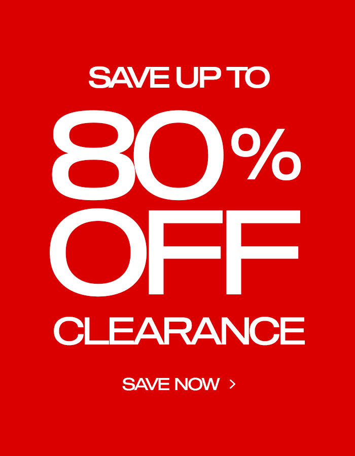 Clearance Save Up to 80% Off Save Now
