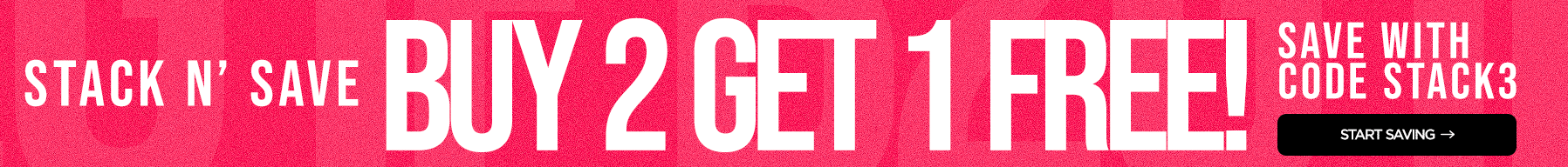 Stack n' Save: Buy 2 Get 1 Free! Use Code STACK3 SAVE NOW