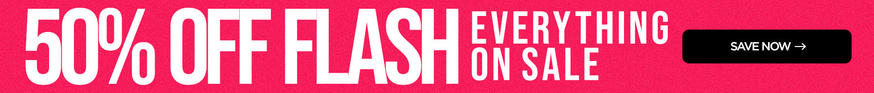 50% Off Flash: Everything On Sale Save Now (No Discount Needed. Prices as Marked)