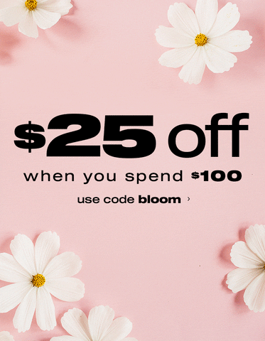 $25 Off When You Spiend $100: Use Code Bloom