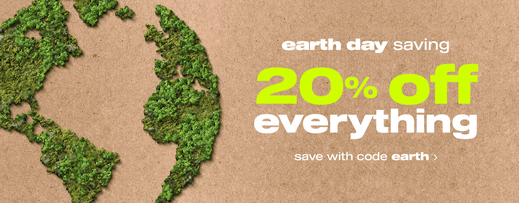 Earth Day Saving: 20% Off Everything! Save With Code EARTH
