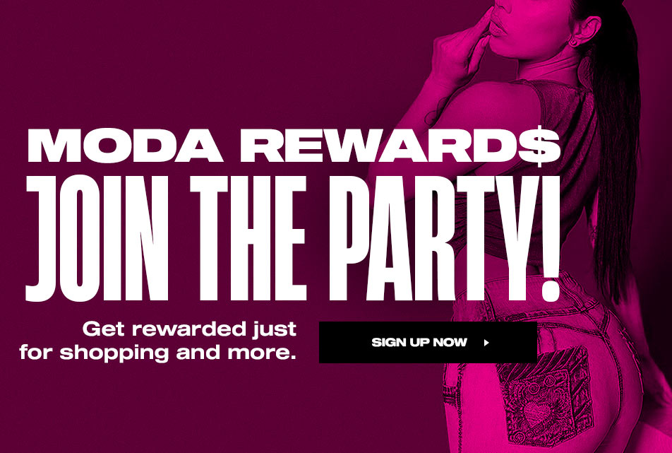 Moda Rewards: Join The Party! Get rewarded for shopping & more. Sign Up now
