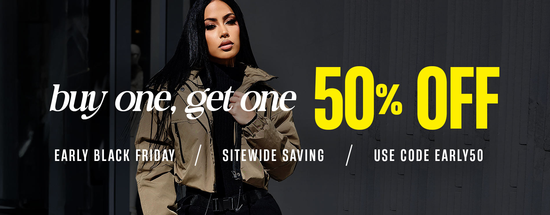 Buy One, Get One 50% Off: Early Black Friday Sitewide Saving Use Code EARLY50