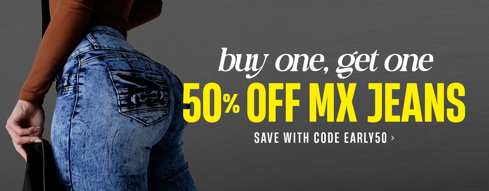 Buy One, Get One 50% Off MX Jeans Save With Code EARLY50