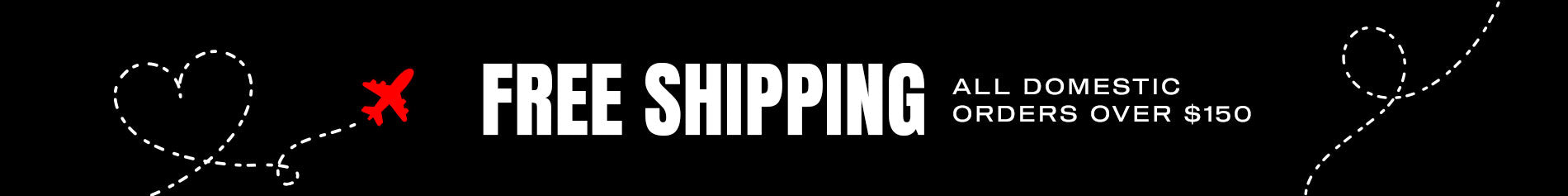 Free Shipping On All Domestic Orders Over $150