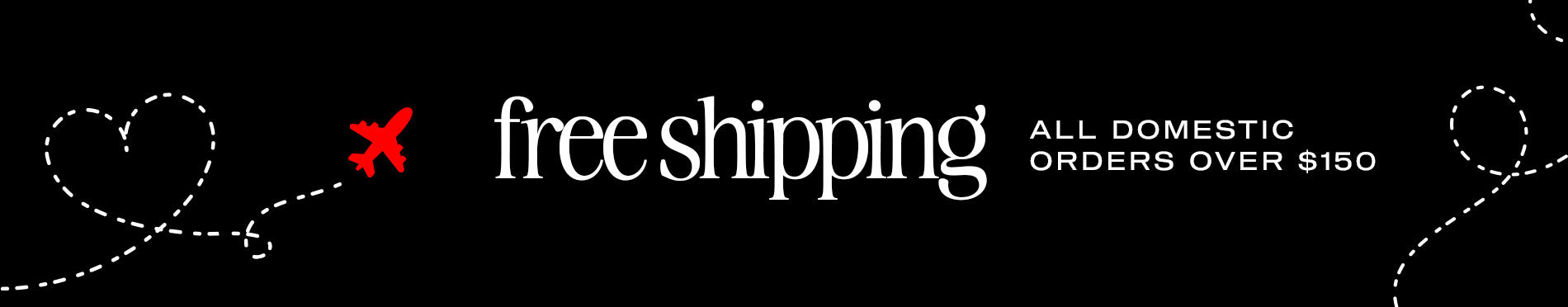 Get Free Shipping On All Domestic Orders Over $150