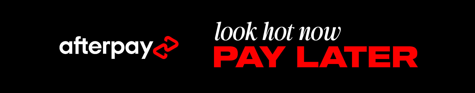 Look Hot Now: Pay Later with AfterPay