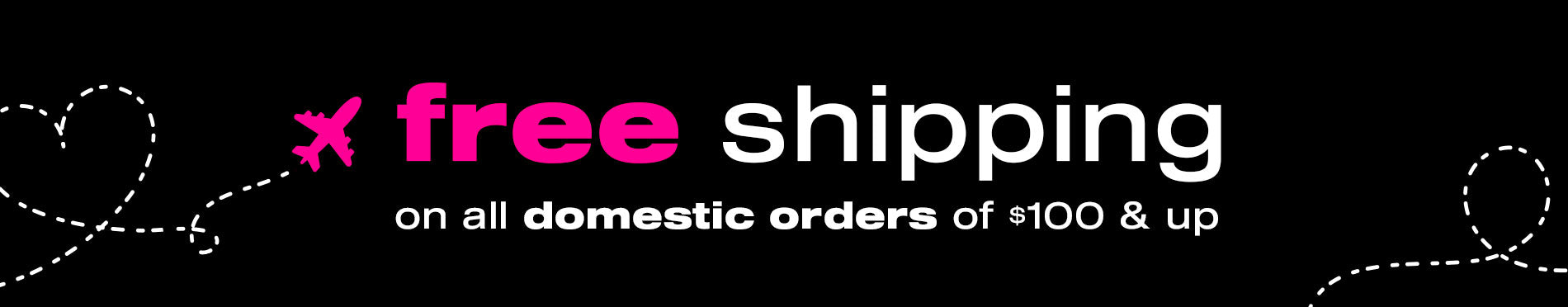 Free Shipping on All Domestic Orders of $100 & Up