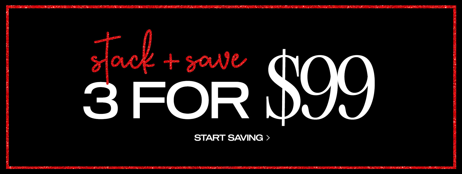 Mix & Match: 3 for $99: Start Saving Now