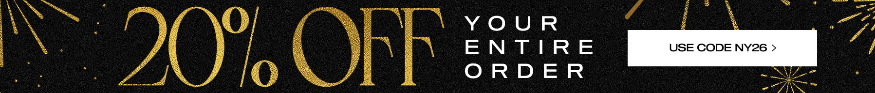 New Years Savings: 20% Off Sitewide Use Code NEW26