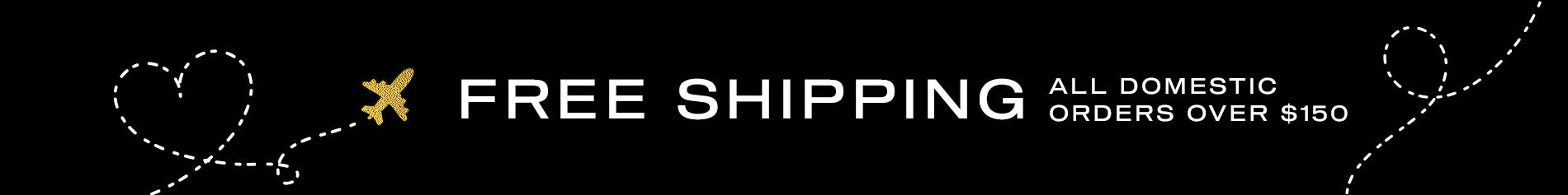 Free Shipping on All Domestic Orders Over $150