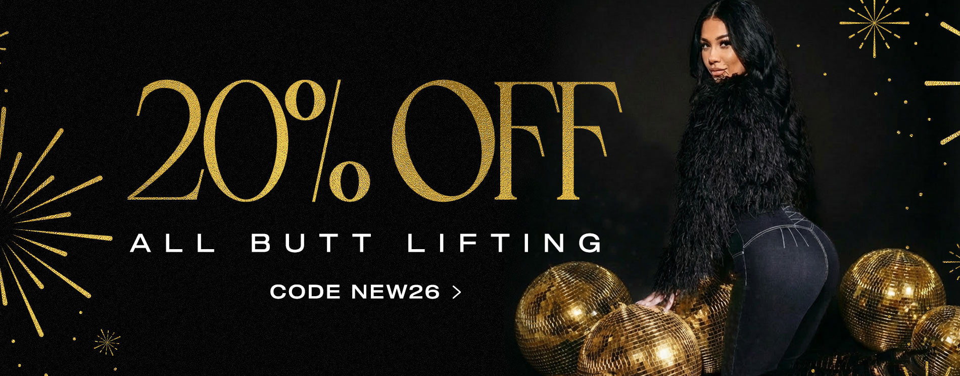 New Years Savings: 20% Off Butt Lift Use Code NEW26